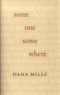 Someone Somewhere by Dana Mills