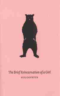 The Brief Reincarnation Of A Girl by Sue Goyette
