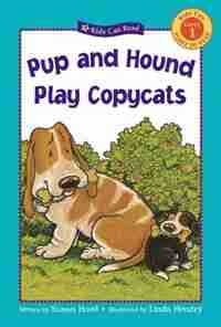Pup and Hound Play Copycats by Susan Hood