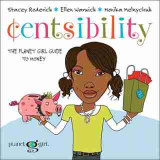 Centsibility: The Planet Girl Guide to Money by Stacey Roderick
