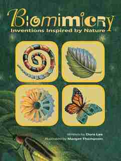 Biomimicry: Inventions Inspired by Nature by Dora Lee