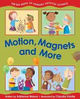 Motion, Magnets And More by Adrienne Mason