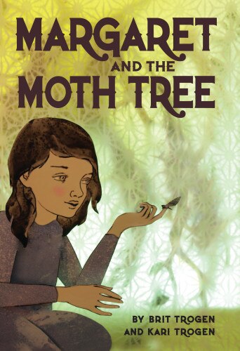 Margaret and the Moth Tree by Kari Trogen
