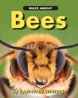 Buzz About Bees by Kari-Lynn Winters
