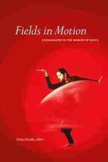 Fields in Motion: Ethnography in the Worlds of Dance by Dena Davida
