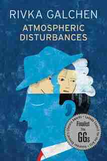 ATMOSPHERIC DISTURBANCES by Rivka Galchen