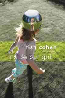 Inside Out Girl by Tish Cohen