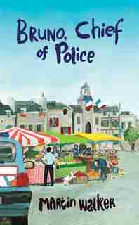 Bruno Chief of Police by Martin Walker