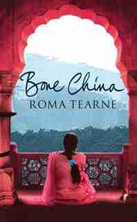 BONE CHINA by Roma Tearne