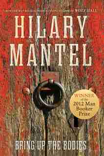 Bring Up The Bodies by Hilary Mantel