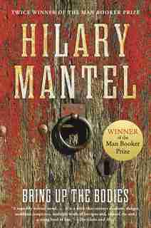 Bring Up The Bodies by Hilary Mantel