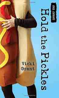 Hold the Pickles by Vicki Grant