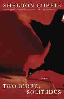 Two More Solitudes: A Novel by Sheldon Currie