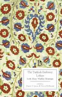 The Turkish Embassy Letters by Lady Mary Wortley Montagu