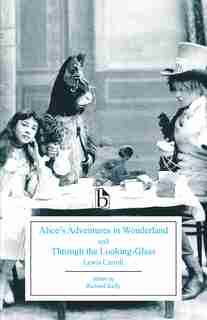 Alice's Adventures in Wonderland and Through the Looking-Glass by Lewis Carroll