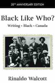 Black Like Who: 20th Anniversary Edition by Rinaldo Walcott