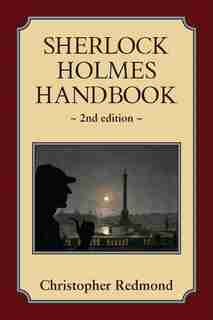 Sherlock Holmes Handbook: Second Edition by Christopher Redmond