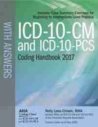 Icd 10 Cm And Icd 10 Pcs Coding Handbook With Answers 2017 Rev Ed