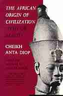 The African Origin Of Civilization: Myth Or Reality by Cheikh Anta Diop