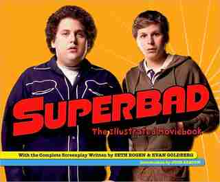 Superbad: The Illustrated Moviebook by Seth Rogen