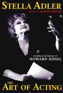 Stella Adler: The Art Of Acting by Howard Kissel