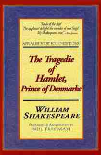 The Tragedie Of Hamlet, Prince Of Denmarke: Applause First Folio Editions by William Shakespeare