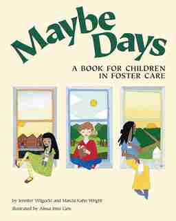 Maybe Days: A Book For Children in Foster Care by Jennifer Wilgocki