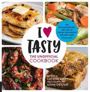 I Love Tasty: The Unofficial Cookbook by Catrine Kelty