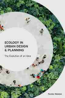 Ecology In Urban Design And Planning: The Evolution Of An Idea de Forster Ndubisi