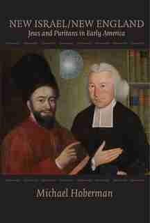 New Israel / New England: Jews and Puritans in Early America by Michael Hoberman