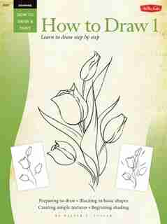 Drawing: How to Draw 1: Learn To Paint Step By Step by William Powell