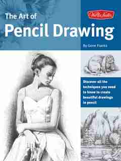 The Art Of Pencil Drawing: Learn How To Draw Realistic Subjects With Pencil by Gene Franks