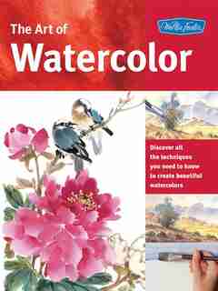 The Art Of Watercolor: Learn Watercolor Painting Tips And Techniques That Will Help You Learn How To Paint Beautiful Water by William F. Powell