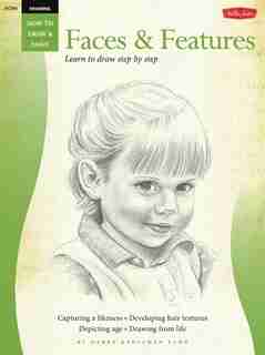Drawing: Faces & Features: Learn To Draw Step By Step by Debra Kaufman Yaun
