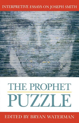 the prophet puzzle interpretive essays on joseph smith book by the prophet puzzle interpretive essays on joseph smith by bryan waterman