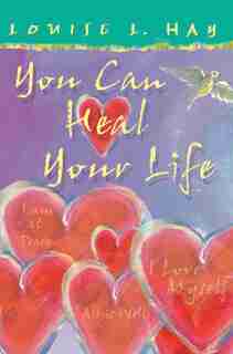 You Can Heal Your Life Gift Edition: Gift Edition by Louise Hay