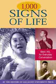 1,000 Signs Of Life: Basic ASL for Everyday Conversation by The Editors Of Gallaudet University Press