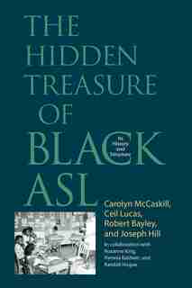The Hidden Treasure of Black ASL: Its History and Structure by Carolyn McCaskill