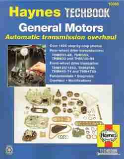 General Motors Automatic Transmission Overhaul: Models Covered, THM200-4R, THM350, THM400 and THM700-R4 - Rear W by John Haynes