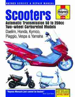 Scooters Automatic Transmission 50 to 250cc Two-Wheel Carbureted Models by Editors Of Editors Of Haynes Manuals