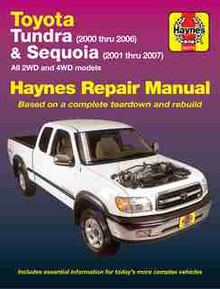 Toyota Tundra 2000 Thru 2006 & Sequoia 2001 Thru 2007 2wd & 4wd Haynes Repair Manual: All 2WD and 4WD Models by John Haynes