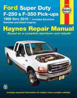 Ford Super Duty Pick-up & Excursion For Ford Super Duty F-250 & F-350 Pick-ups & Excursion 999-10) Haynes Repair Manual: Includes Gasoline and Diesel Engines by J.J. Haynes