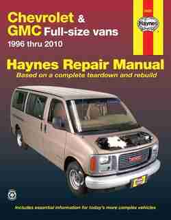 Chevrolet & GMC Full-Size Vans: 1996 thru 2010 by John Haynes