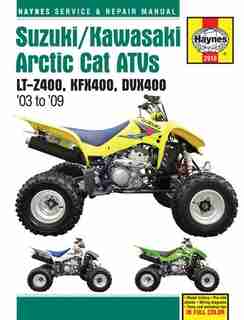 Suzuki/Kawasaki Artic Cat ATVs 2003 to 2009: LT-Z400, KFX400, DVX400 by Editors Of Editors Of Haynes Manuals