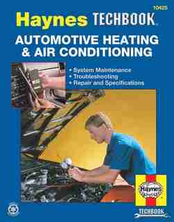 Automotive Heating & Air Conditioning by Editors Of Editors Of Haynes Manuals