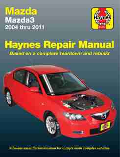 Mazda3 2004 Thru 2011 by Editors Of Editors Of Haynes Manuals