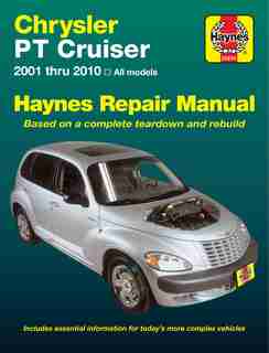Chrysler Pt Cruiser 2001 Thru 2010 Haynes Repair Manual: 2001 Thru 2010 All Models by Editors Of Editors Of Haynes Manuals