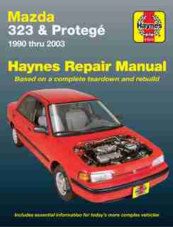 Mazda 323 & Protegt: 1990 Thru 2003 by Editors Of Editors Of Haynes Manuals