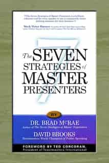 Seven Strategies of Master Presenters by Brad McRae