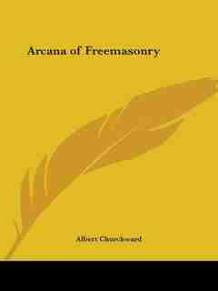 Arcana of Freemasonry by Albert Churchward